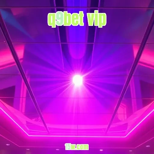 q9bet vip: Descubra o Que Torna o Cassino Um Destino Imperdível
