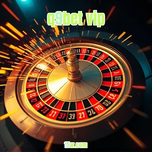 q9bet vip: A Revolução da Roleta Que Você Precisa Conhecer